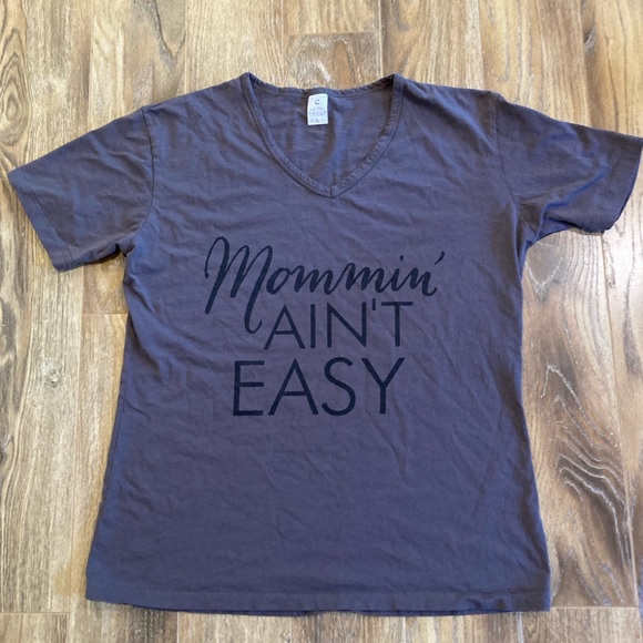 Tops - Mommin’ Ain’t Easy T-shirt L